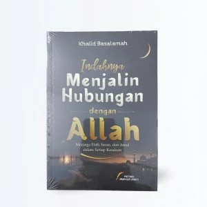 Indahnya Menjalin Hubungan Dengan Allah - Ustadz Khalid Basalamah - Pustaka Imam Asy-Syafi'i