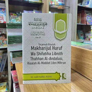 Terjemah Risalah Makharijul Huruf Wa Shifatiha Libnith Thahhan Al-Andalusi & Risalah Al-Maddat Libni Mihran - M. Laili Fadhli
