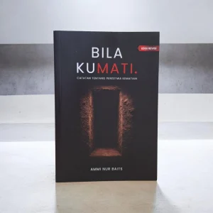 Buku Bila Kumati (Edisi Revisi) - Catatan Tentang Peristiwa Kematian karya Ammi Nur Baits