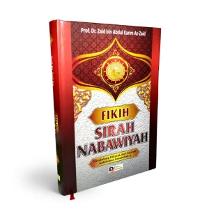Fikih Sirah Nabawiyah – Prof. Dr. Zaid bin Abdul Karim Az-Zaid (Penerbit Darus Sunnah)