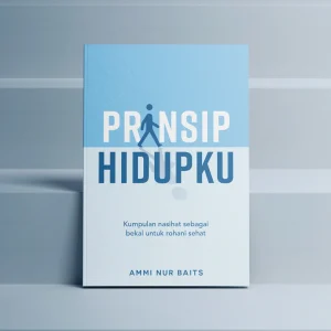 Prinsip Hidupku - Ammi Nur Baits | Kumpulan Nasihat Bekal Rohani Sehat (Original Softcover)