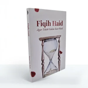 Fiqih Haid: Agar Tidak Galau Saat Haid - Ust. Ammi Nur Baits (Muamalah Publishing)